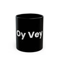 Oy Vey Black Coffee Mug — Funny Yiddish Phrase 11oz & 15oz
