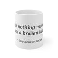 Inspirational Quote Coffee Mug — “There is nothing more... than a broken heart” — 11oz Ceramic