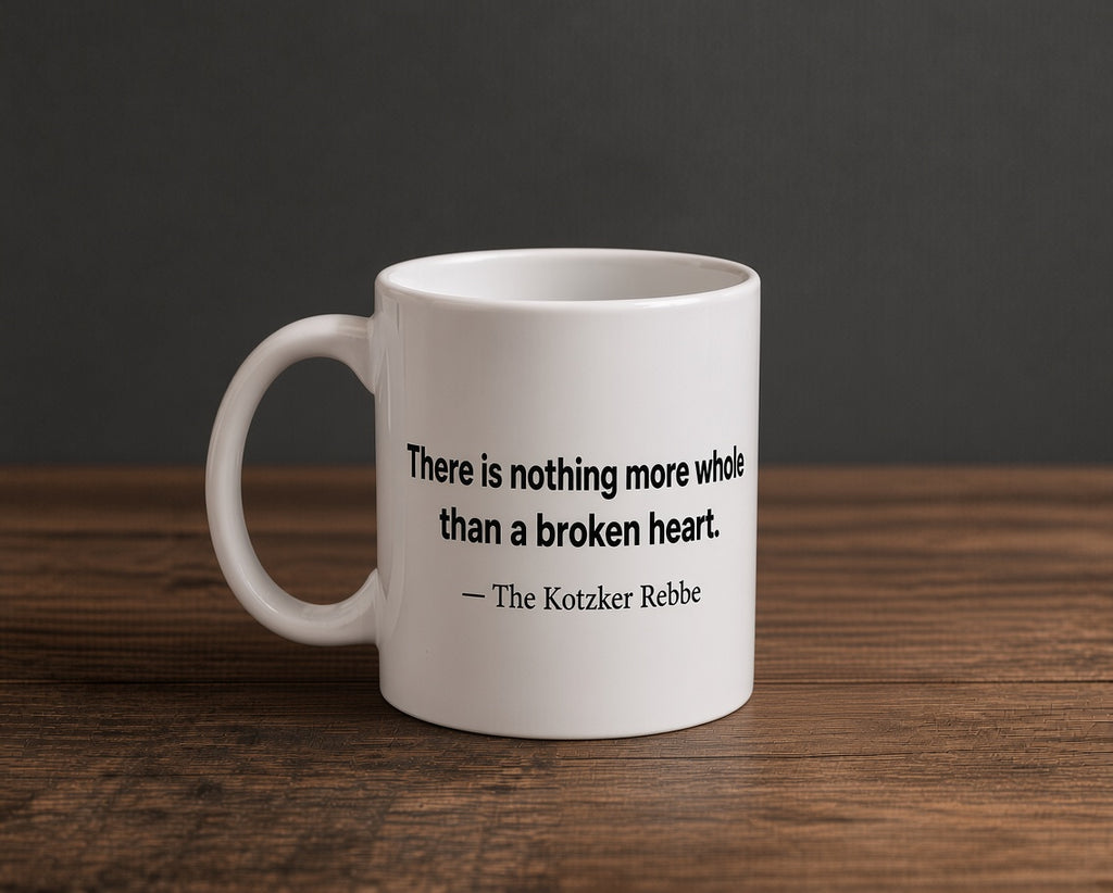 Inspirational Quote Coffee Mug — “There is nothing more... than a broken heart” — 11oz Ceramic