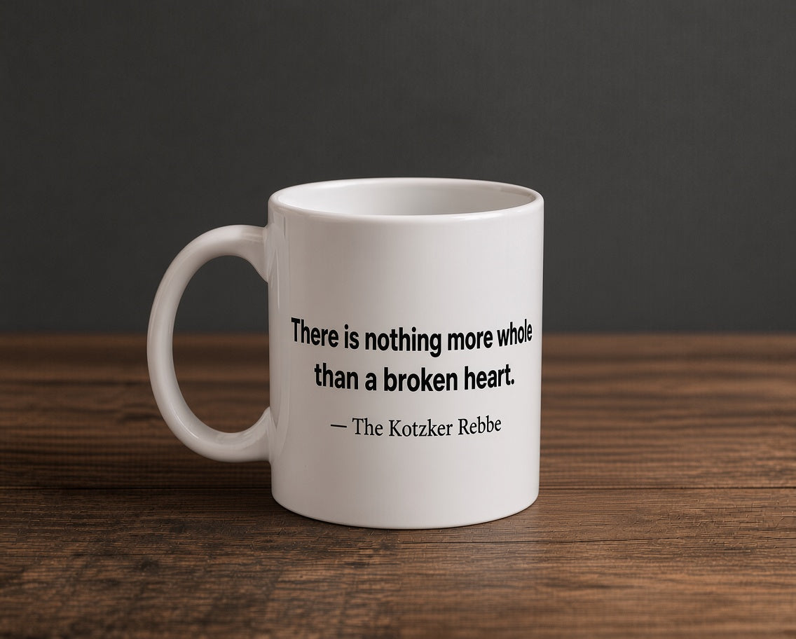Inspirational Quote Coffee Mug — “There is nothing more... than a broken heart” — 11oz Ceramic