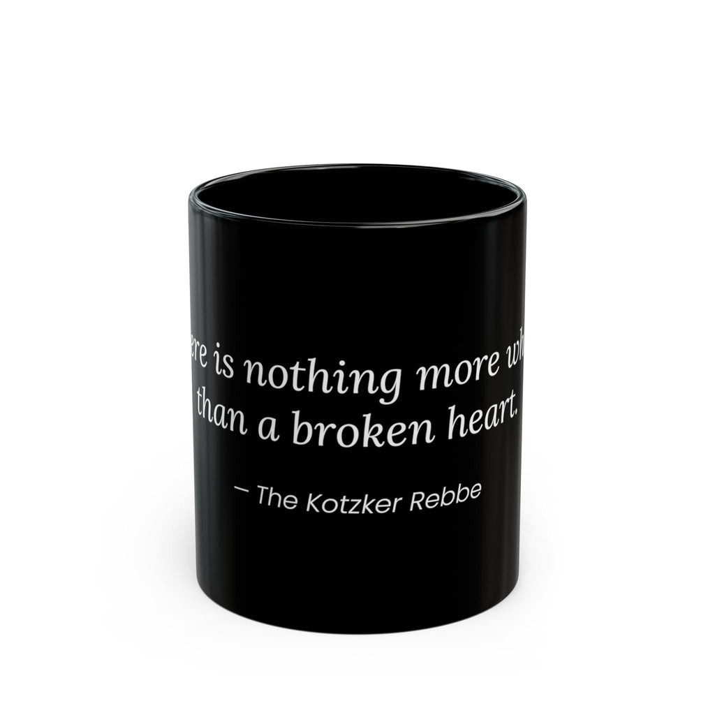 Inspirational Quote Black Mug – "There is nothing more whole than a broken heart." (11oz & 15oz)