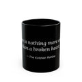 Inspirational Quote Black Mug – "There is nothing more whole than a broken heart." (11oz & 15oz)