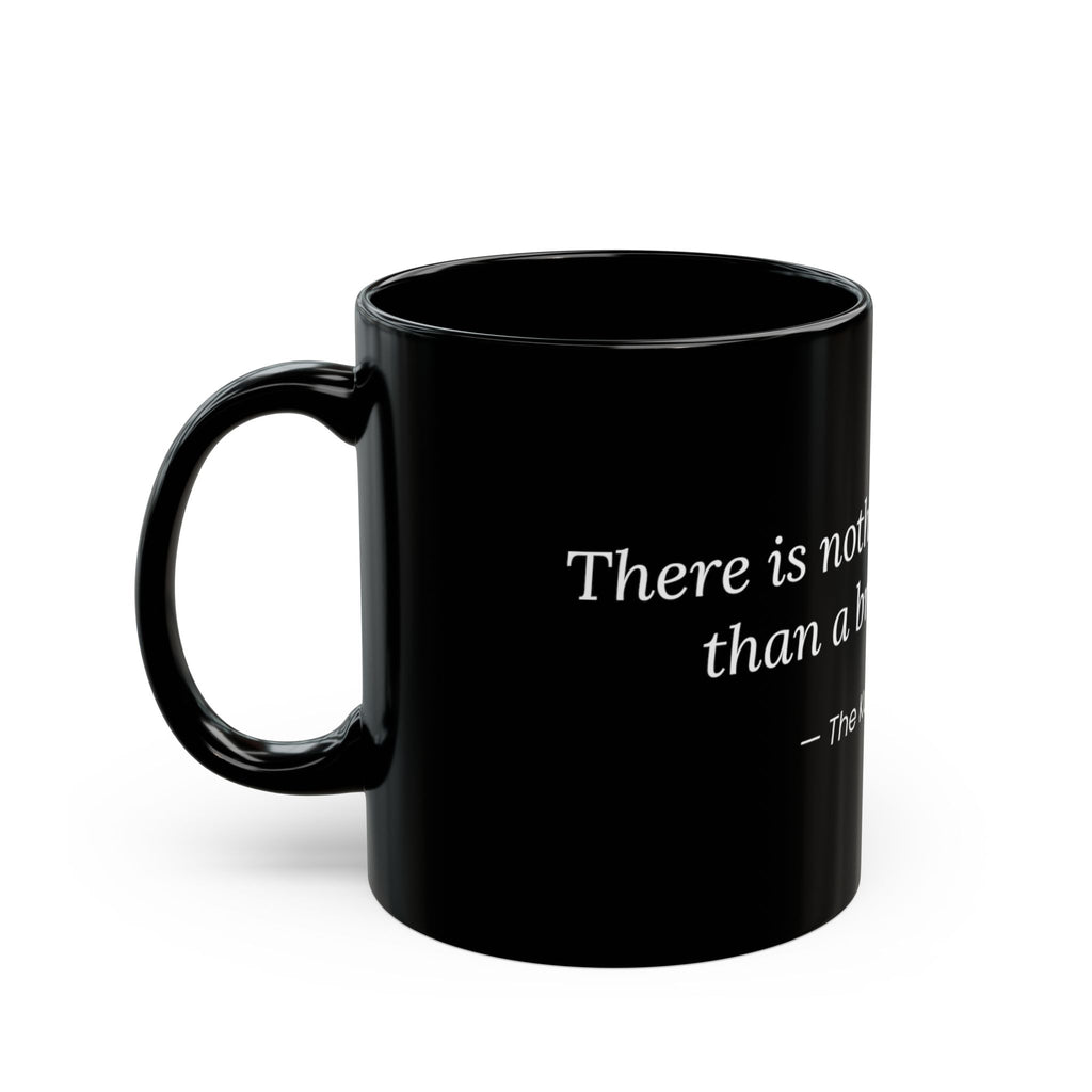 Inspirational Quote Black Mug – "There is nothing more whole than a broken heart." (11oz & 15oz)