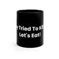 They Tried To Kill Us, Let's Eat! — Jewish Humor Coffee Mug